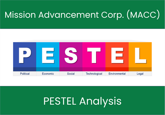 PESTEL Analysis of Mission Advancement Corp. (MACC)