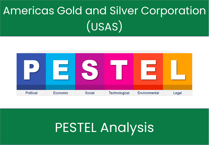 PESTEL Analysis of Americas Gold and Silver Corporation (USAS)