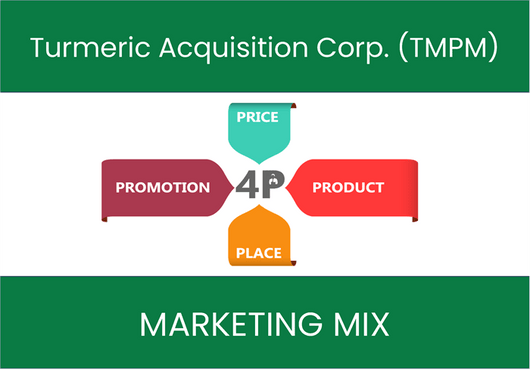 Marketing Mix Analysis of Turmeric Acquisition Corp. (TMPM)