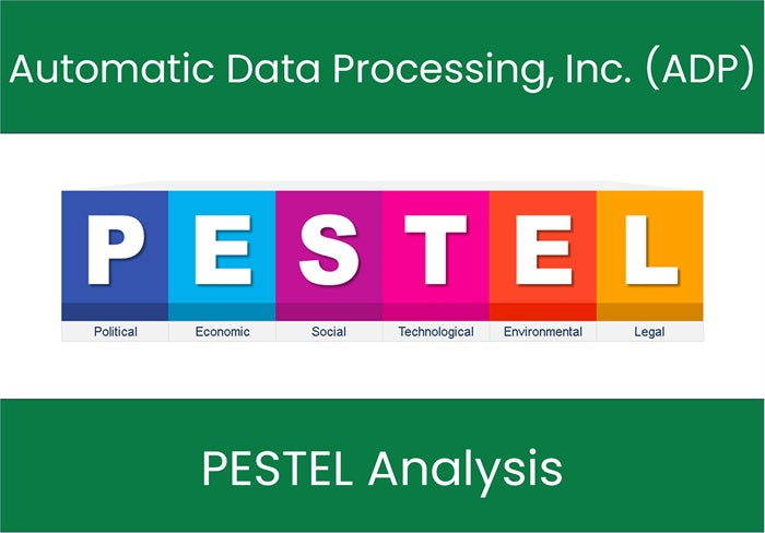 PESTEL Analysis of Automatic Data Processing, Inc. (ADP).