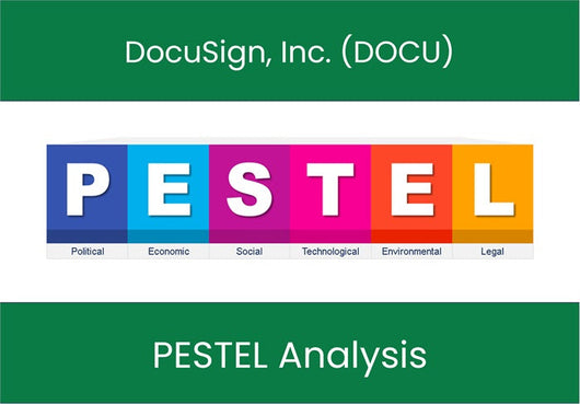 PESTEL Analysis of DocuSign, Inc. (DOCU).