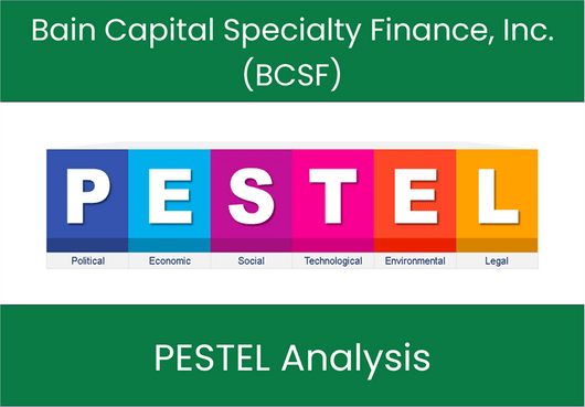 PESTEL Analysis of Bain Capital Specialty Finance, Inc. (BCSF)