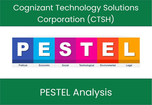 PESTEL Analysis of Cognizant Technology Solutions Corporation (CTSH).