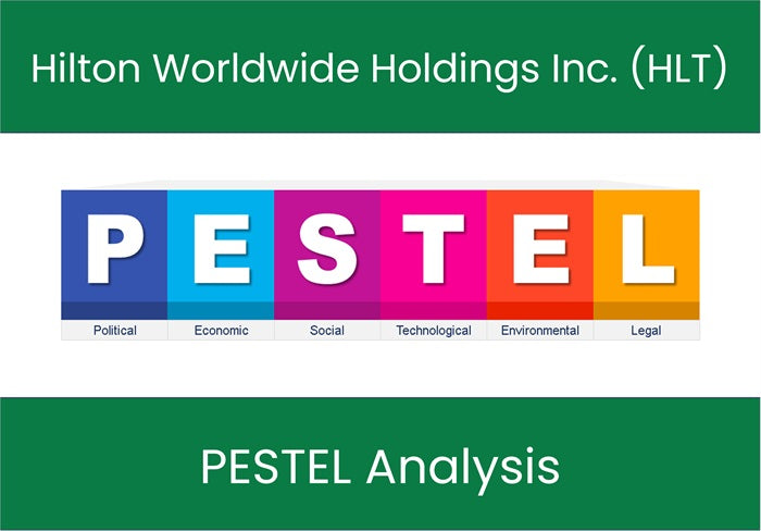 PESTEL Analysis of Hilton Worldwide Holdings Inc. (HLT).