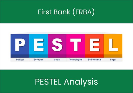 PESTEL Analysis of First Bank (FRBA)