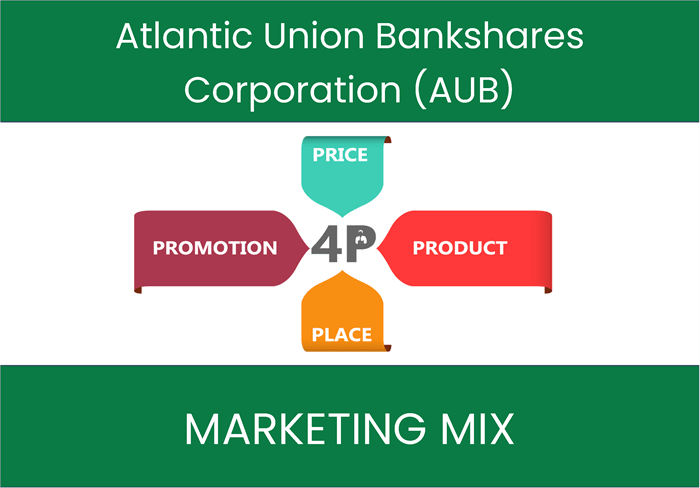 Marketing Mix Analysis of Atlantic Union Bankshares Corporation (AUB)