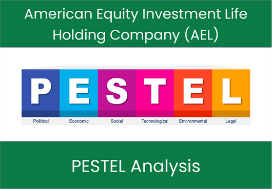 PESTEL Analysis of American Equity Investment Life Holding Company (AEL)