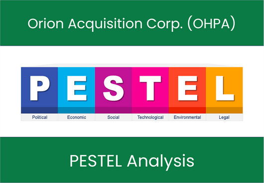 PESTEL Analysis of Orion Acquisition Corp. (OHPA)