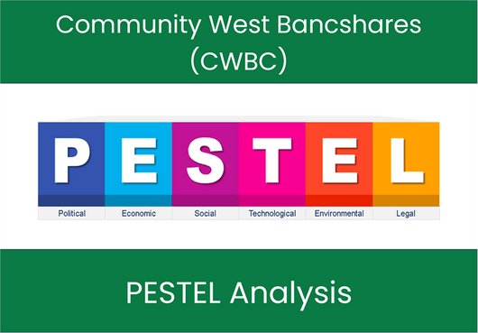 PESTEL Analysis of Community West Bancshares (CWBC)