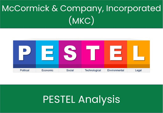 PESTEL Analysis of McCormick & Company, Incorporated (MKC).