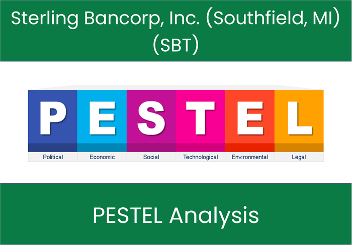 PESTEL Analysis of Sterling Bancorp, Inc. (Southfield, MI) (SBT)