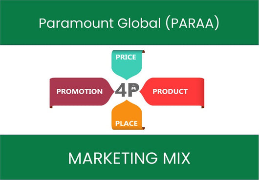 Marketing Mix Analysis of Paramount Global (PARAA).