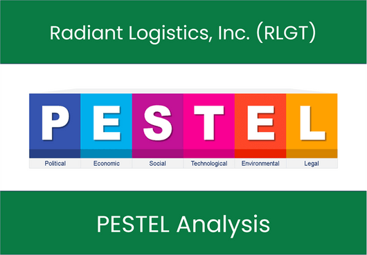 PESTEL Analysis of Radiant Logistics, Inc. (RLGT)