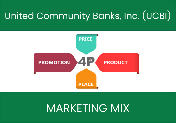 Marketing Mix Analysis of United Community Banks, Inc. (UCBI)