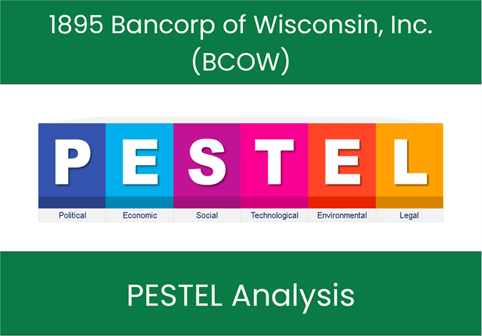 PESTEL Analysis of 1895 Bancorp of Wisconsin, Inc. (BCOW)