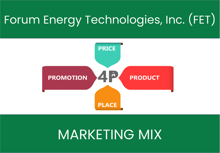 Marketing Mix Analysis of Forum Energy Technologies, Inc. (FET)