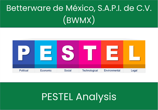 PESTEL Analysis of Betterware de México, S.A.P.I. de C.V. (BWMX)