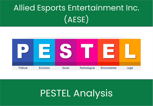 PESTEL Analysis of Allied Esports Entertainment Inc. (AESE)