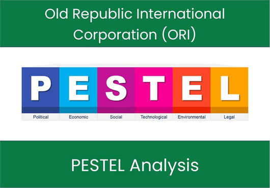 PESTEL Analysis of Old Republic International Corporation (ORI).