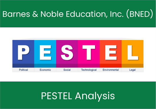 PESTEL Analysis of Barnes & Noble Education, Inc. (BNED)