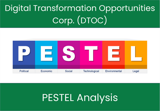 PESTEL Analysis of Digital Transformation Opportunities Corp. (DTOC)