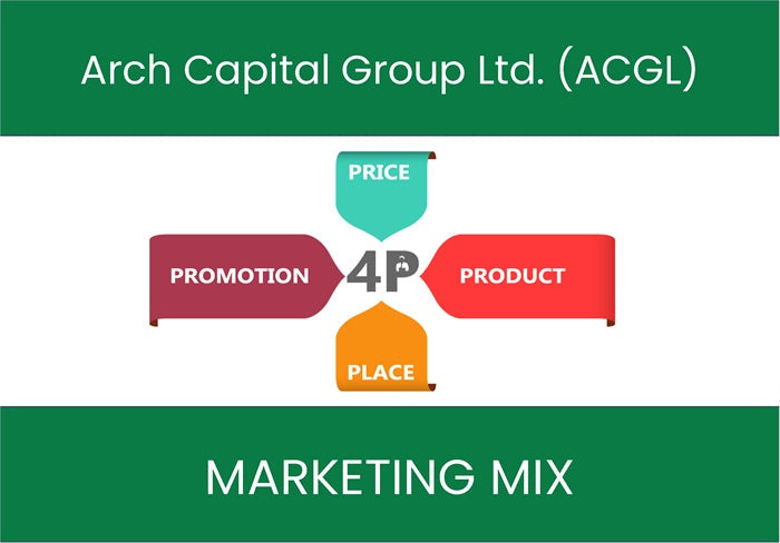 Marketing Mix Analysis of Arch Capital Group Ltd. (ACGL).