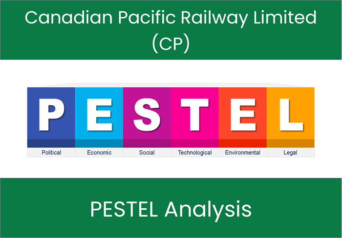 PESTEL Analysis of Canadian Pacific Railway Limited (CP)