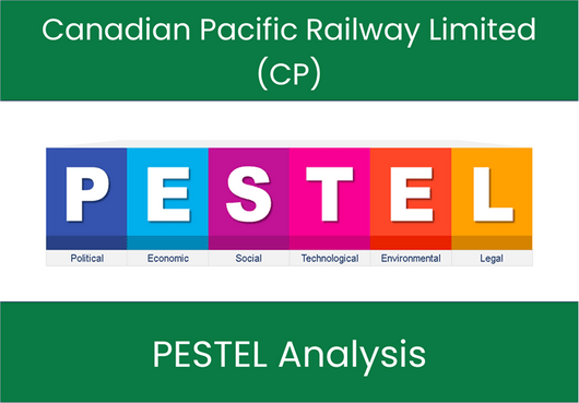 PESTEL Analysis of Canadian Pacific Railway Limited (CP)