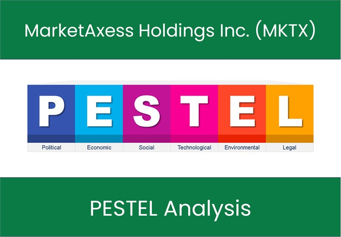 PESTEL Analysis of MarketAxess Holdings Inc. (MKTX).