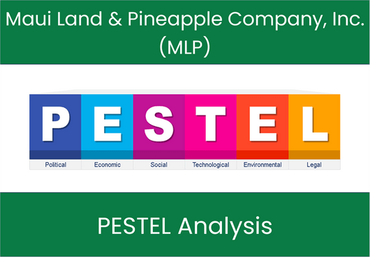 PESTEL Analysis of Maui Land & Pineapple Company, Inc. (MLP)