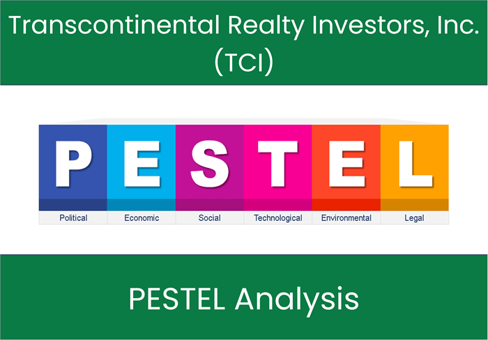 PESTEL Analysis of Transcontinental Realty Investors, Inc. (TCI)