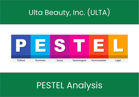PESTEL Analysis of Ulta Beauty, Inc. (ULTA).