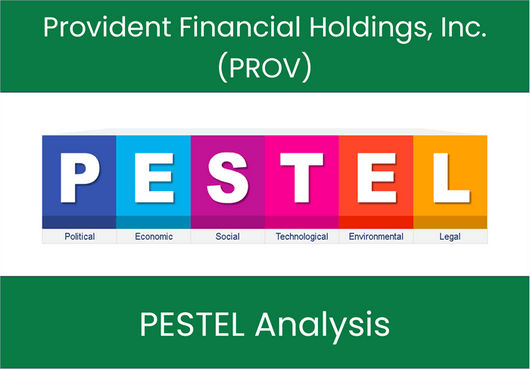PESTEL Analysis of Provident Financial Holdings, Inc. (PROV)