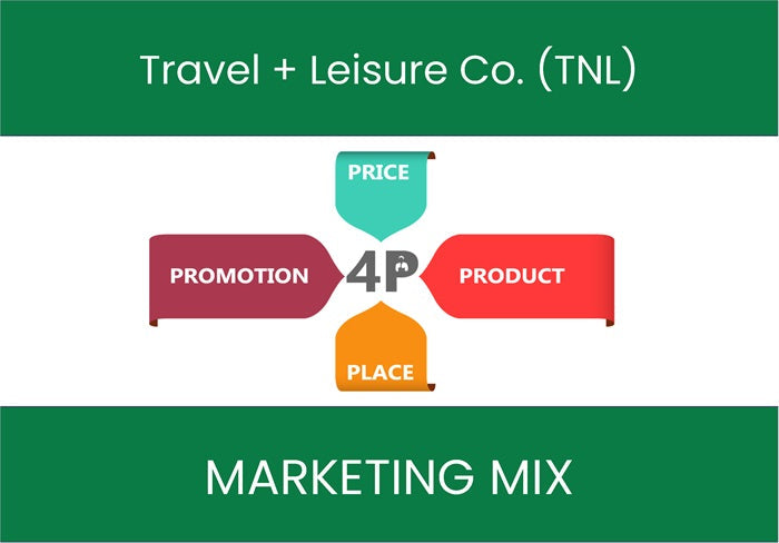 Marketing Mix Analysis of Travel + Leisure Co. (TNL).