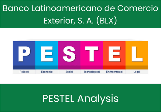 PESTEL Analysis of Banco Latinoamericano de Comercio Exterior, S. A. (BLX)