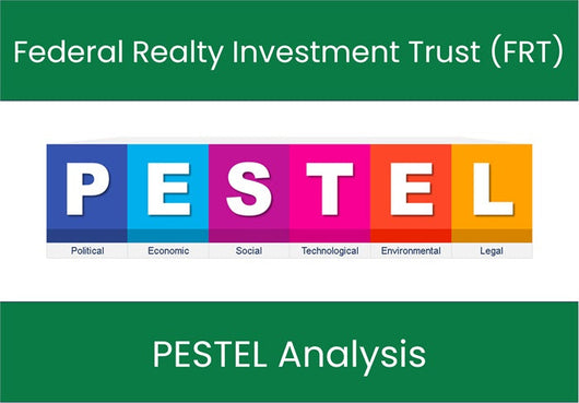 PESTEL Analysis of Federal Realty Investment Trust (FRT).