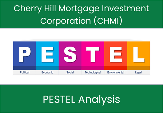 PESTEL Analysis of Cherry Hill Mortgage Investment Corporation (CHMI)