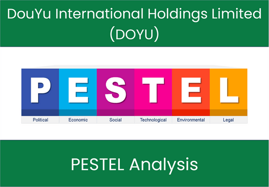 PESTEL Analysis of DouYu International Holdings Limited (DOYU)