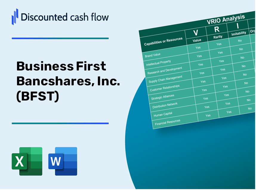 Business First Bancshares, Inc. (BFST): VRIO Analysis [10-2024 Updated]