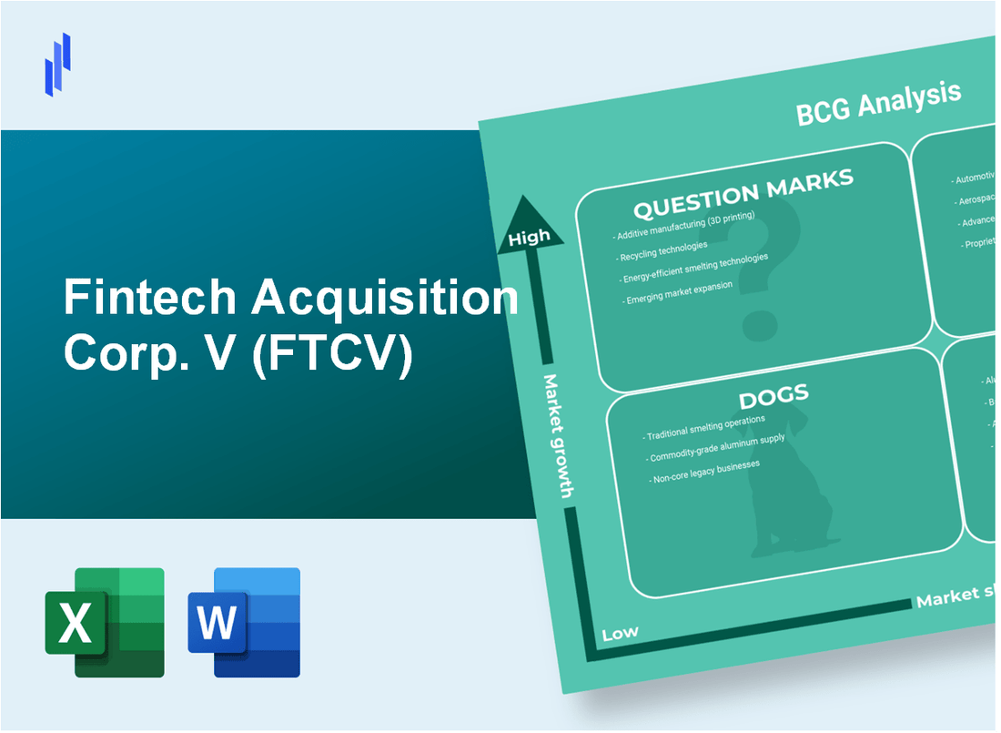 Fintech Acquisition Corp. V (FTCV) BCG Matrix Analysis